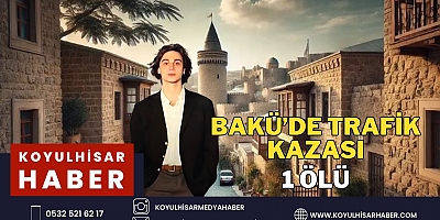 BAKÜ'DE TRAFİK KAZASI : 1 ÖLÜ