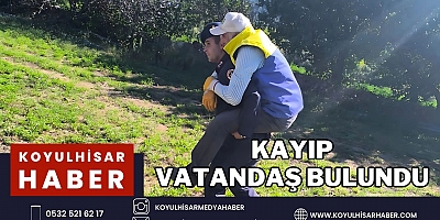 KAYIP VATANDAŞ BULUNDU